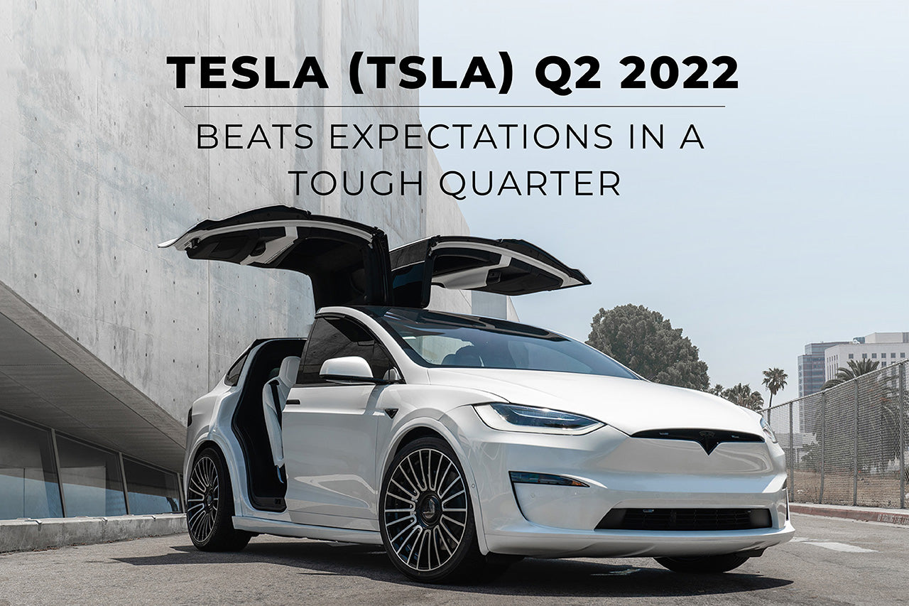 Tesla Q2 2022: Beats Expectations in a Tough Quarter