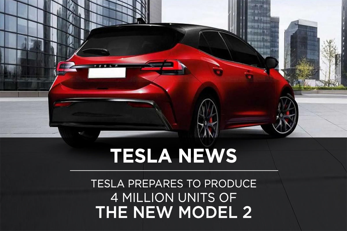 Tesla Prepares to Produce 4 million Units of the New Model 2