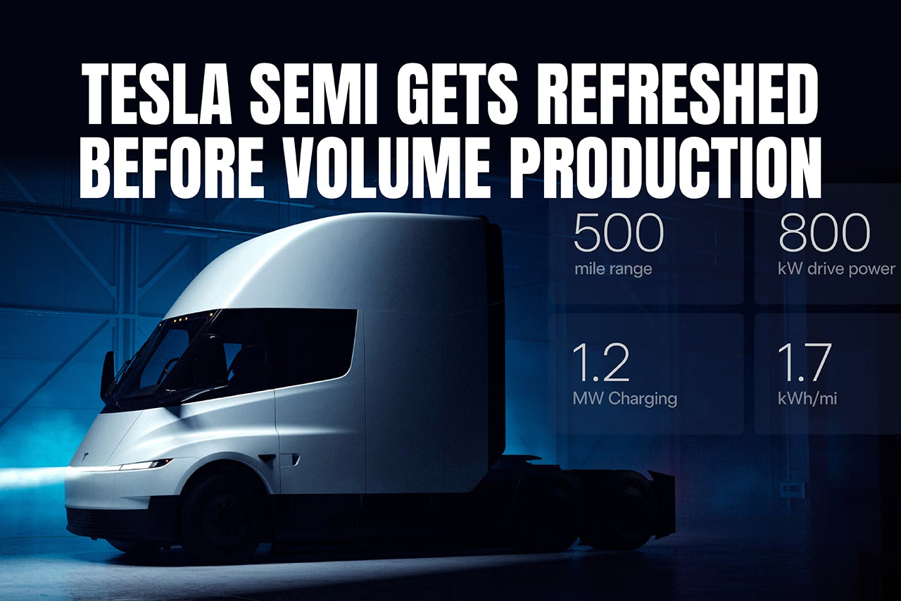 Tesla Semi Gets Refreshed Before Volume Production